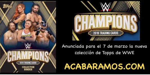 La colección WWE Champions 2019 Trading Cards en ACABARAMOS.COM
