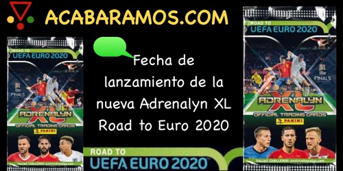 La colección Road to UEFA Euro 2020. Adrenalyn XL en ACABARAMOS.COM